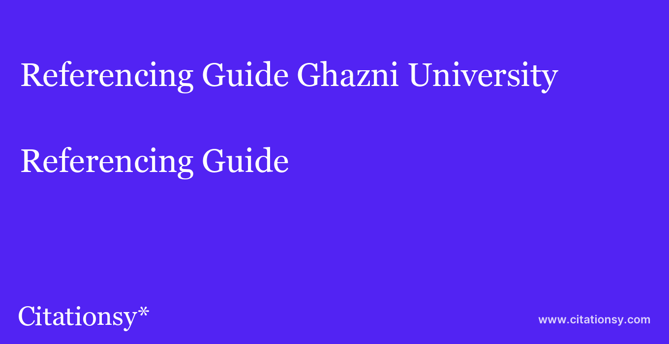 Referencing Guide: Ghazni University
